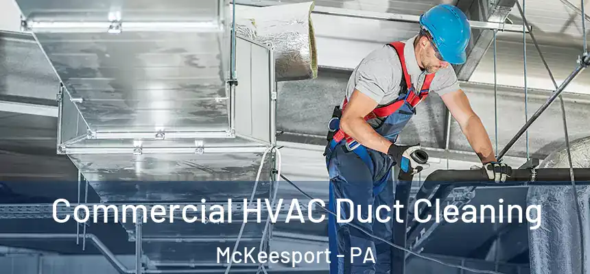 Commercial HVAC Duct Cleaning McKeesport - PA