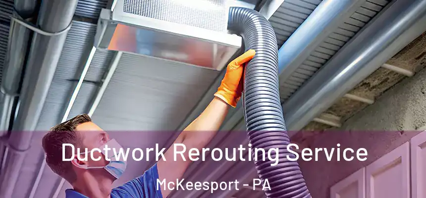  Ductwork Rerouting Service McKeesport - PA