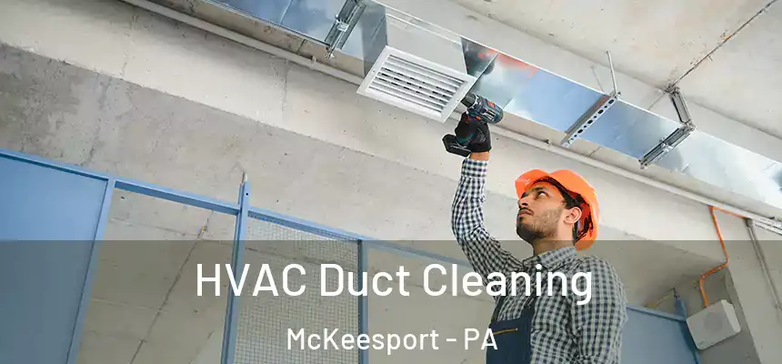 HVAC Duct Cleaning McKeesport - PA