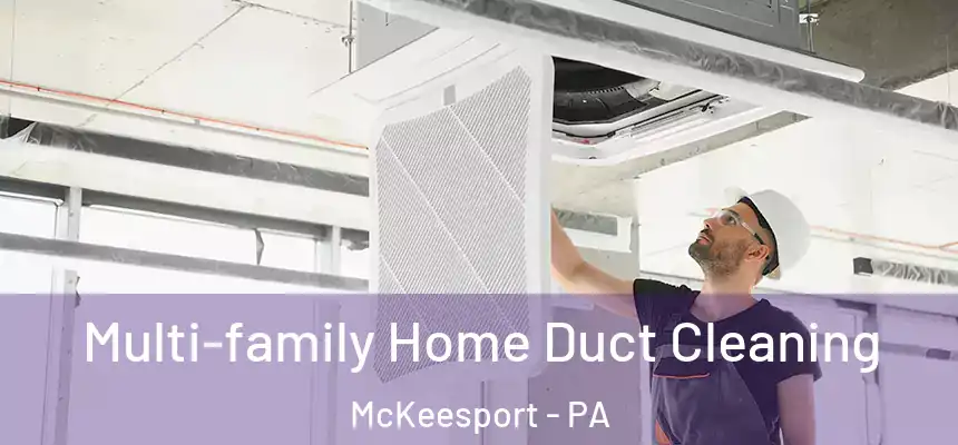 Multi-family Home Duct Cleaning McKeesport - PA
