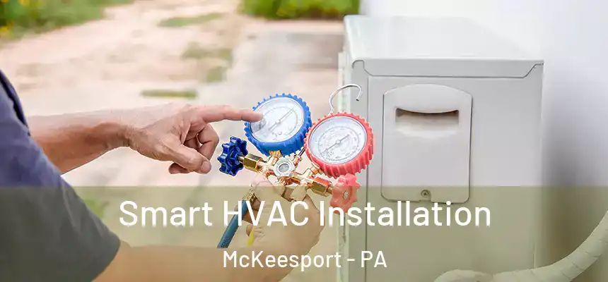  Smart HVAC Installation McKeesport - PA